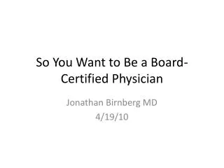So You Want to Be a Board-Certified Physician