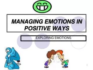 MANAGING EMOTIONS IN POSITIVE WAYS
