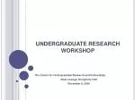 UNDERGRADUATE RESEARCH WORKSHOP - slide 1