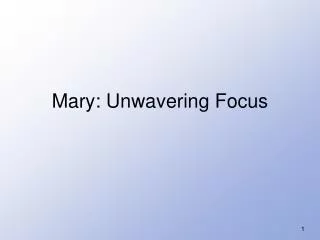 Mary: Unwavering Focus