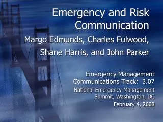 Emergency and Risk Communication Margo Edmunds, Charles Fulwood, Shane Harris, and John Parker
