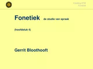 Fonetiek de studie van spraak (hoofdstuk 4) Gerrit Bloothooft