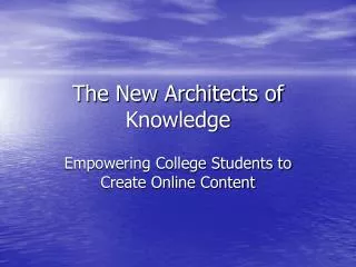 The New Architects of Knowledge
