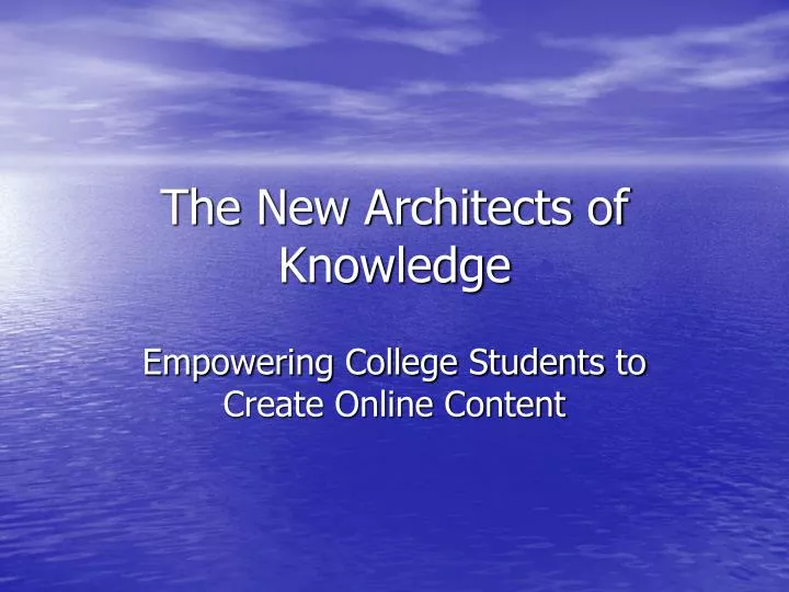 the new architects of knowledge