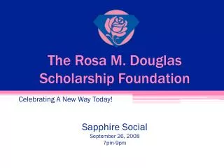 The Rosa M. Douglas Scholarship Foundation