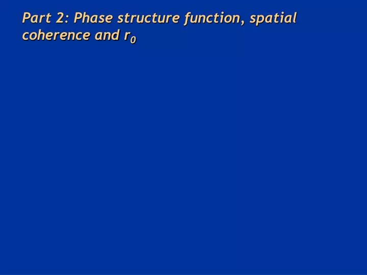 part 2 phase structure function spatial coherence and r 0