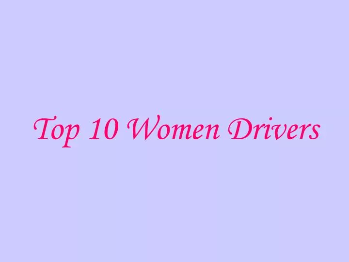 top 10 women drivers