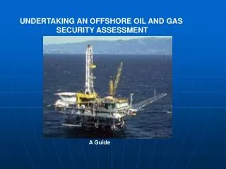 UNDERTAKING AN OFFSHORE OIL AND GAS SECURITY ASSESSMENT
