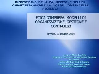 ETICA D’IMPRESA . MODELLI DI ORGANIZZAZIONE, GESTIONE E CONTROLLO Brescia, 22 maggio 2009
