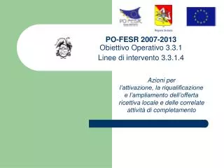 PO-FESR 2007-2013 Obiettivo Operativo 3.3.1 Linee di intervento 3.3.1.4
