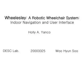 Wheelesley : A Robotic Wheelchair System : Indoor Navigation and User Interface