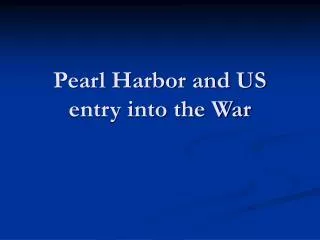 Pearl Harbor and US entry into the War