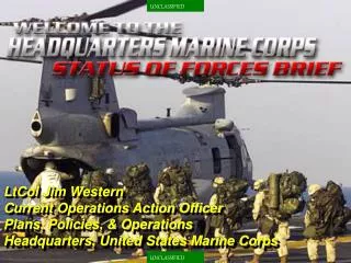 LtCol Jim Western Current Operations Action Officer Plans, Policies, &amp; Operations Headquarters, United States Marin