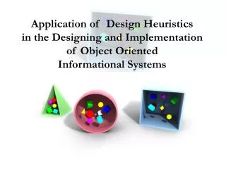 Application of Design Heuristics in the Designing and Implementation of Object Oriented Informati onal Systems