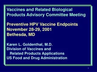 Vaccines and Related Biological Products Advisory Committee Meeting Preventive HPV Vaccine Endpoints November 28-29, 20