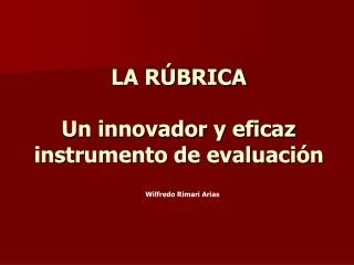 LA RÚBRICA Un innovador y eficaz instrumento de evaluación