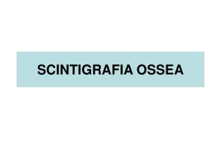 SCINTIGRAFIA OSSEA
