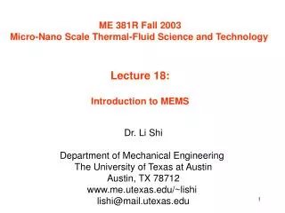 ME 381R Fall 2003 Micro-Nano Scale Thermal-Fluid Science and Technology Lecture 18: Introduction to MEMS