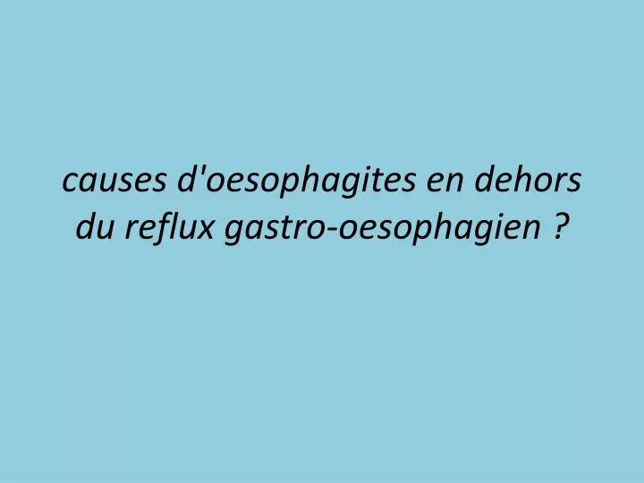 causes d oesophagites en dehors du reflux gastro oesophagien