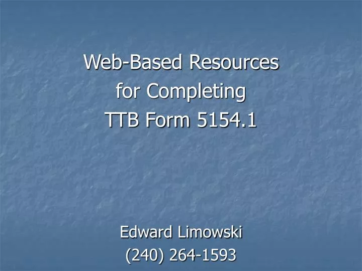 web based resources for completing ttb form 5154 1 edward limowski 240 264 1593