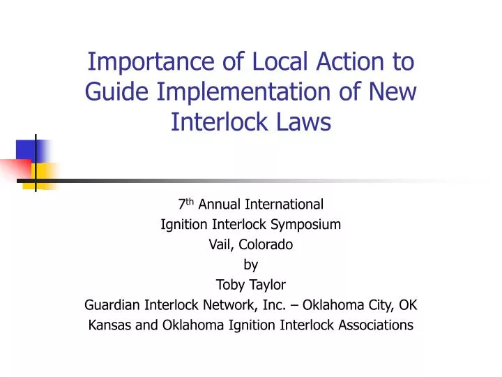 importance of local action to guide implementation of new interlock laws