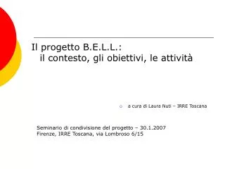 Il progetto B.E.L.L.: il contesto, gli obiettivi, le attività a cura di Laura Nuti – IRRE Toscana
