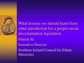 What lessons we should learn from other jurisdiction for a proper racial discrimination legislation