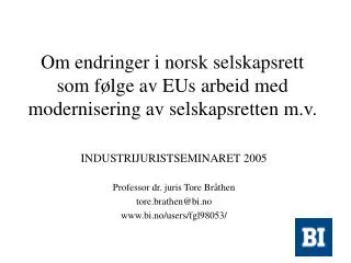 Om endringer i norsk selskapsrett som følge av EUs arbeid med modernisering av selskapsretten m.v.