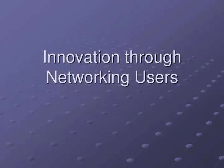 innovation through networking users