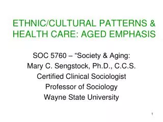 ETHNIC/CULTURAL PATTERNS &amp; HEALTH CARE: AGED EMPHASIS