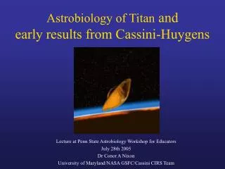 Astrobiology of Titan and early results from Cassini-Huygens