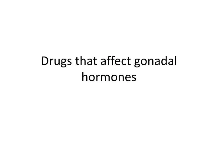 drugs that affect gonadal hormones