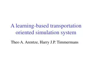 A learning-based transportation oriented simulation system