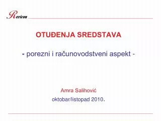 OTUĐENJA SREDSTAVA - porezni i računovodstveni aspekt - Amra Salihović oktobar/listopad 2010 .