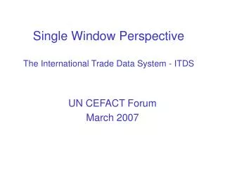 Single Window Perspective The International Trade Data System - ITDS