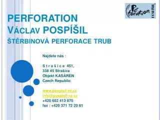 PERFORATION Václav POSPÍŠIL štěrbinová perforace trub