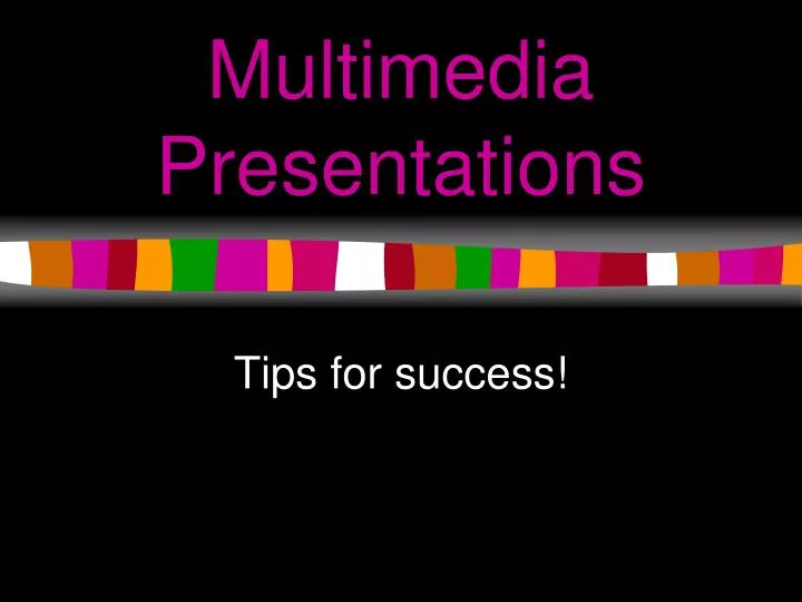 multimedia presentations