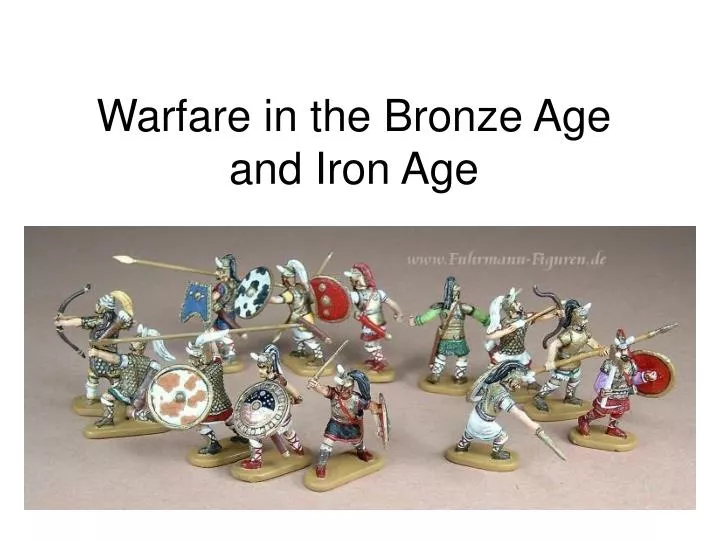 warfare in the bronze age and iron age
