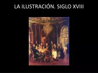 LA ILUSTRACIÓN. SIGLO XVIII
