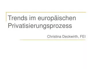 Trends im europäischen Privatisierungsprozess