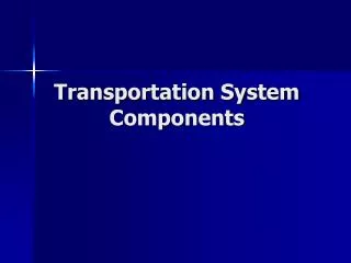 Transportation System Components
