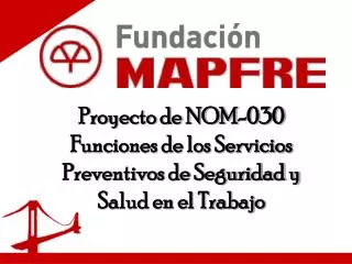 Proyecto de NOM-030 Funciones de los Servicios Preventivos de Seguridad y Salud en el Trabajo