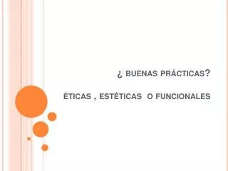 buenas pr cticas ticas est ticas o funcionales
