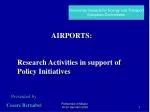 AIRPORTS: Research Activities in support of Policy Initiatives - slide 1