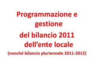 Programmazione e gestione del bilancio 2011 dell’ente locale (nonché bilancio pluriennale 2011-2012)