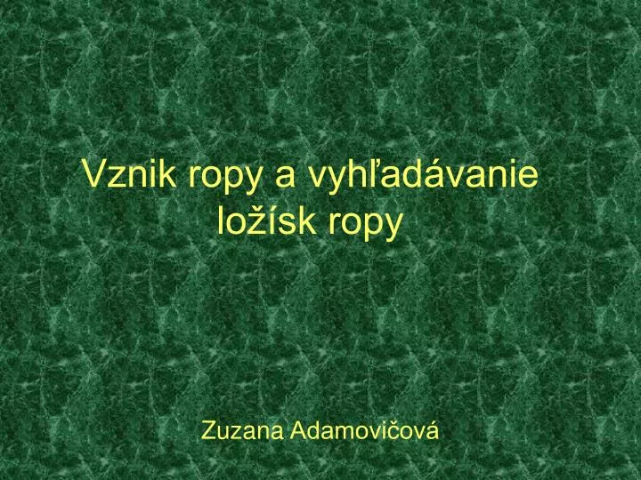 vznik ropy a vyh ad vanie lo sk ropy