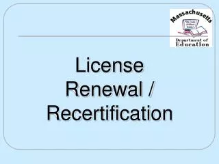 License Renewal / Recertification