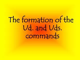 The formation of the Ud. and Uds. commands