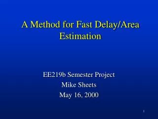 A Method for Fast Delay/Area Estimation