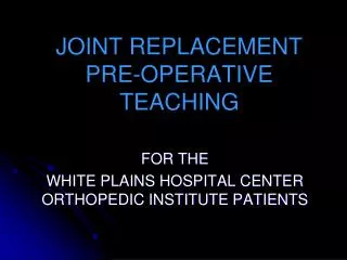 JOINT REPLACEMENT PRE-OPERATIVE TEACHING